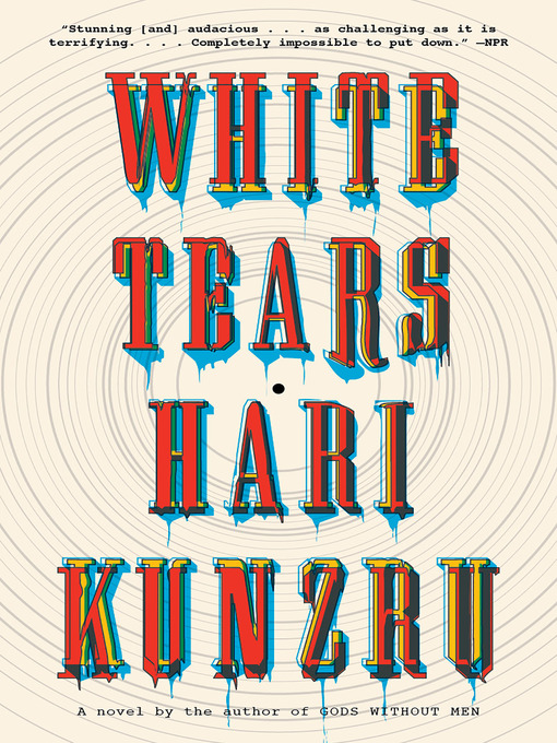 Title details for White Tears by Hari Kunzru - Available